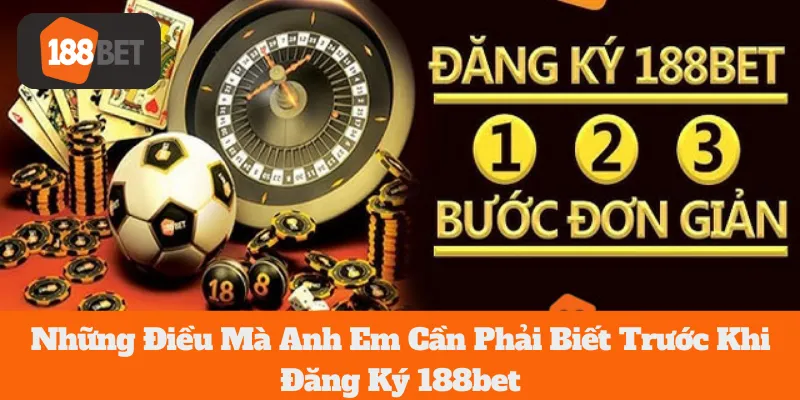 188bet Đăng Ký: Những Điều Mà Anh Em Cần Phải Biết 1 188bet Đăng Ký: Những Điều Mà Anh Em Cần Phải Biết