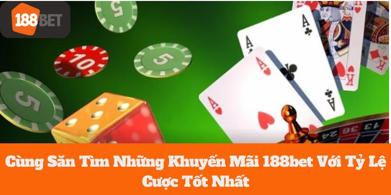 Cùng Săn Tìm Những 188bet Khuyến Mãi Với Tỷ Lệ Cược Tốt Nhất 1 Cùng Săn Tìm Những 188bet Khuyến Mãi Với Tỷ Lệ Cược Tốt Nhất