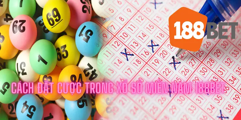 Tìm Hiểu Cách Chơi Xổ Số Miền Nam 188bet Một Cách Hiệu Quả 3 Cách đặt cược trong Xổ số miền Nam 188bet