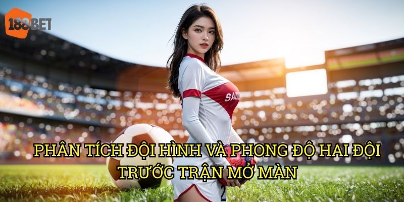 Trận Đức vs Scotland khai mạc EURO 2024: Tỷ lệ cược hấp dẫn tại 188bet 2 Phân tích đội hình và phong độ hai đội trước trận mở màn