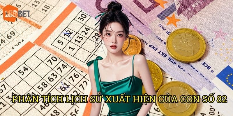 Đề về 82 với xác suất trúng cao tại nhà cái 188bet 2 Phân tích lịch sử xuất hiện của con số 82