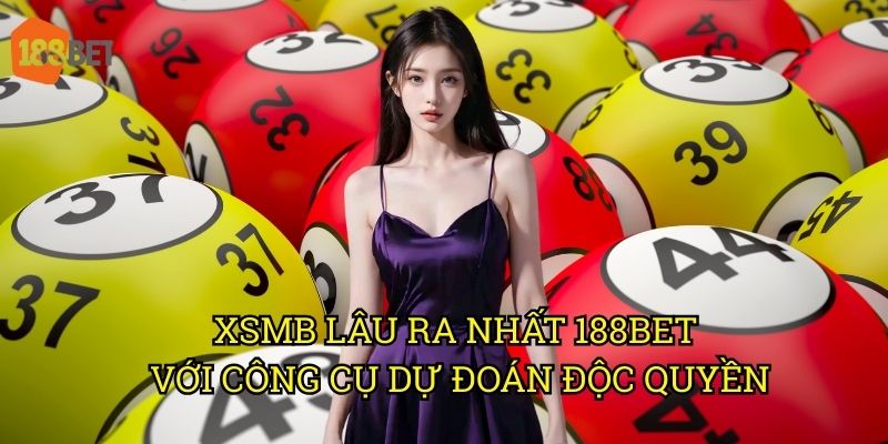 XSMB lâu ra nhất: Phương pháp săn lô gan chính xác tại 188bet 3 XSMB lâu ra nhất 188bet với công cụ dự đoán độc quyền
